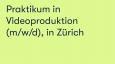 Praktikum in Videoproduktion (m/w/d), in Zürich