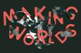 «Making Worlds» im Mai im Kino Xenix