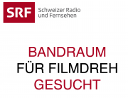 Bandraum für SRF-Filmdreh gesucht Bandraum für SRF-Filmdreh gesucht