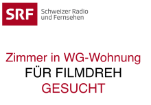 WG- Zimmer für SRF-Filmdreh gesucht WG- Zimmer für SRF-Filmdreh gesucht