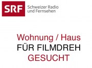Wohnung / Haus für SRF-FILMDREH gesucht Wohnung / Haus für SRF-FILMDREH gesucht