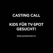 CASTING CALL - KIDS FÜR TV-SPOT
