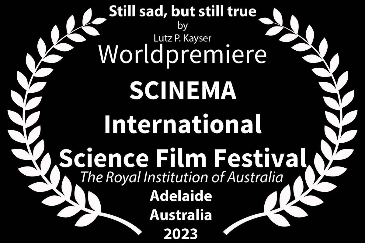 Weltpremiere in Adelaide, Australien beim SCINEMA International Science Film Festival von „Still sad, but still true“