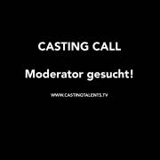 CASTING CALL | Moderator gesucht!