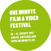 8. One Minute Film & Video Festival Aarau (18. - 21. August 2011) => LETZTE CHANCE EINEN FILM EINZUREICHEN!!!